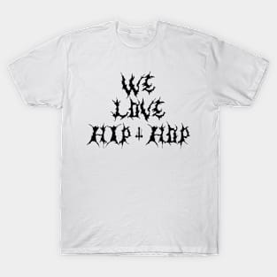 We Love HIP - HOP T-Shirt